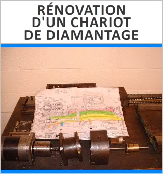 Rénovation d'un chariot de diamantage